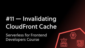 #11 - Redeploying Our Static Site and Invalidating the CloudFront Cache