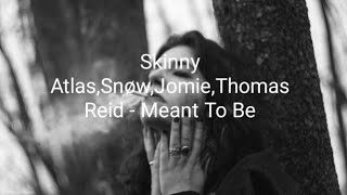 Skinny Atlas, Snøw, Jomie, Thomas Reid - Meant To Be (Lyrics)