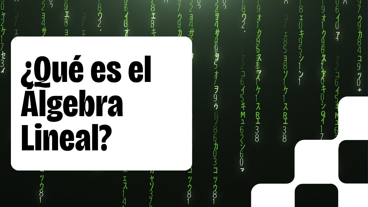 Álgebra Lineal: La Base de las Matemáticas Modernas y sus Increíbles Aplicaciones