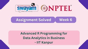 Advanced R Programming for Data Analytics in Business Week 6 || NPTEL ANSWERS #nptel2025 #myswayam