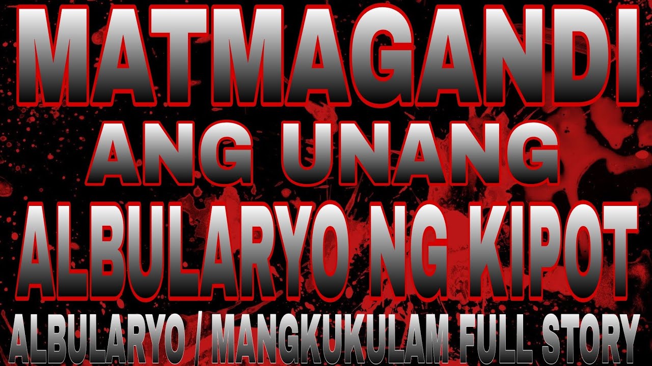 MATMAGANDI ANG UNANG ALBULARYO NG KIPOT (FULL STORY)