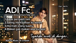 ALBUM POP MELAYU DANGDUT RELIGI ISLAMI TERBARU, BY ADI FC, SYAHDU ENAK DI DENGAR DAN MENYENTUH HATI 