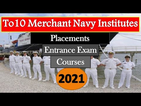 Top 10 Merchant Navy Institutes in India, Courses, Entrance Exams, Placements