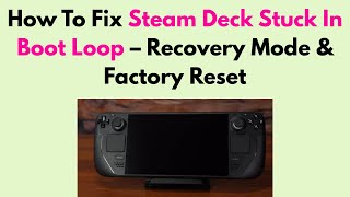 How To Fix Steam Deck Stuck In Boot Loop – Recovery Mode & Factory Reset