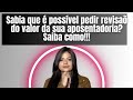 Você pode pedir revisão do valor da sua aposentadoria! Saiba Como!