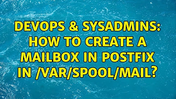 DevOps & SysAdmins: How to create a Mailbox in Postfix in /var/spool/mail?