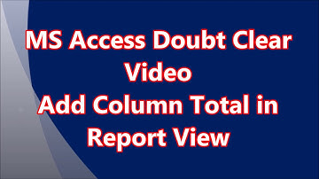 MS Access Doubt Clear Video - Add Column Total in Report View