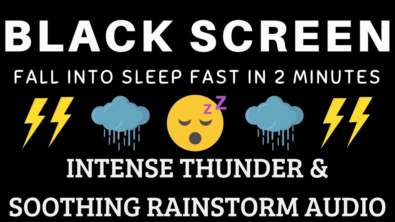 Fall Into Sleep Fast In 2 Minutes with Intense Thunder & Soothing Rainstorm Audio - Relax Instantly