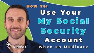 How to Use Your My Social Security Account (when on Medicare)