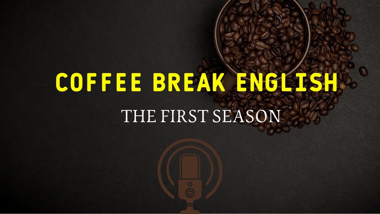 تعلم الانجليزية عن طريق البودكاست -coffee break english-1