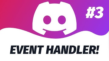 THE EVENT HANDLER! | Discord JS v13 #3