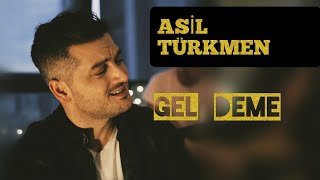 Asil Türkmen - Gel Deme Resimi