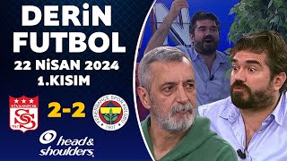 Derin Futbol 22 Nisan 2024 1.Kısım / Sivasspor 2-2 Fenerbahçe image