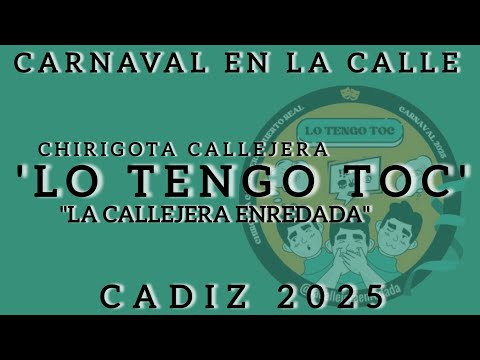 LO TENGO TOC | CHIRIGOTA CALLEJERA | CADIZ 2025 |