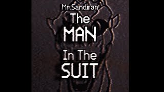 The Man In The Suit | Mr.Sandman