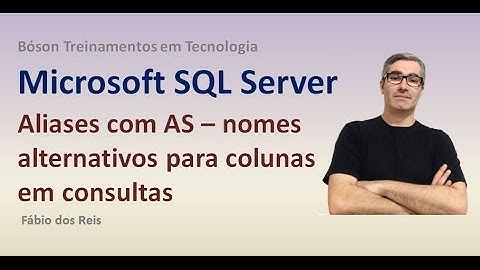 16 - T-SQL - Alias com AS - Nomes alternativos para colunas - SQL Server