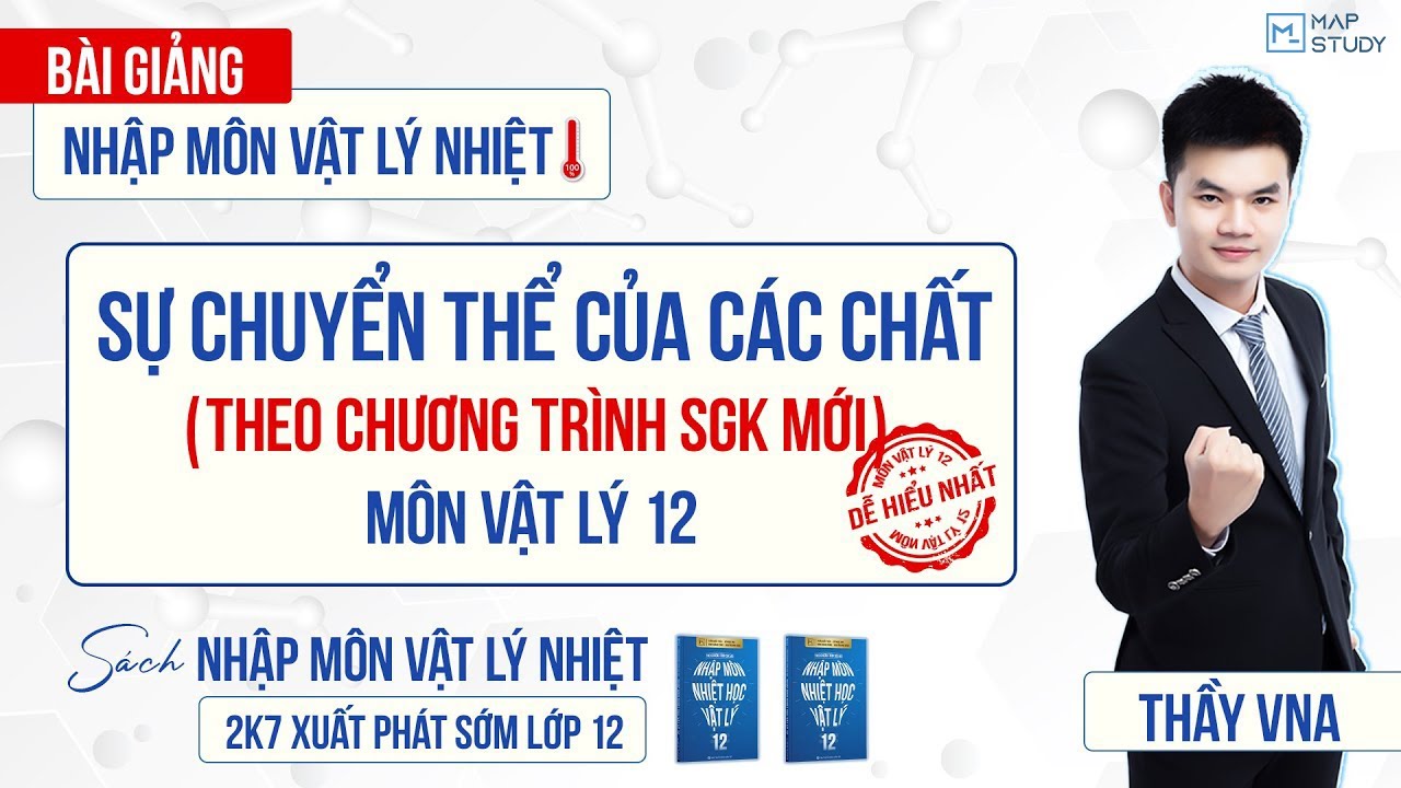 [Vật Lý 12 - SGK Mới] Sự Chuyển Thể Của Các Chất - Bài giảng SGK Mới (Bài 2) | Thầy VNA