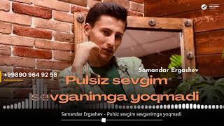Samandar Ergashev - Pulsiz sevgim sevganimga yoqmadi
