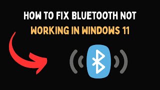 How to Fix Bluetooth Not Working in Windows 11