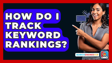 How Do I Track Keyword Rankings? - SearchEnginesHub.com