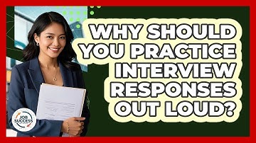 Why Should You Practice Interview Responses Out Loud? - Job Success Network