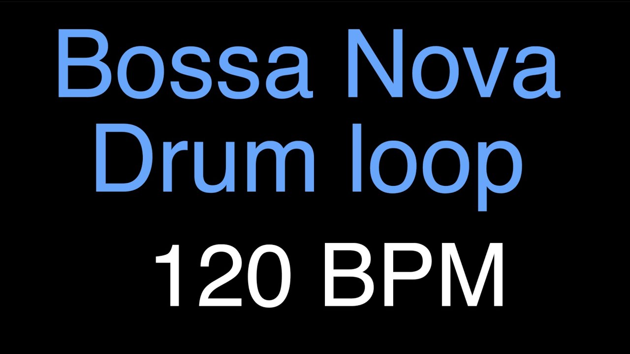 120 BPM Drum Loop Bossa Nova YouTube 120-bpm-drum-loop-bossa-nova-youtube