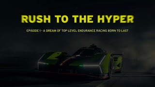 Rush to the Hyper - Episode One: a dream of top level endurance racing born to last