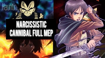 {ÐѵᎦ} Narcissistic Cannibal Full MEP || March - April Birthday Dedication ||