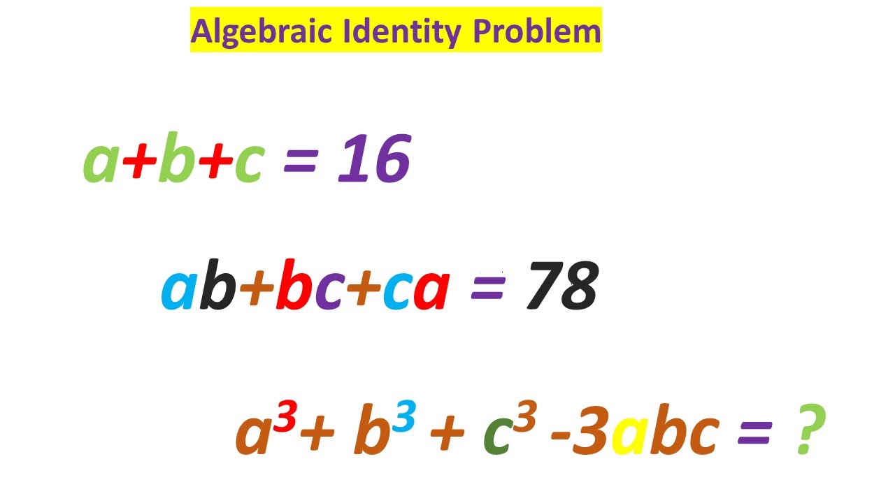 If a+b+c = 16, ab+bc+ca = 78 then a^3+b^3+c^3-3abc = ? | Identity Question | Algebra