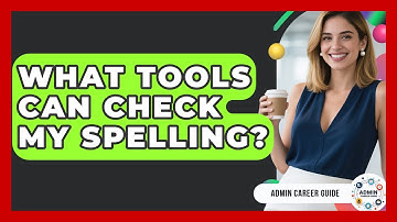 What Tools Can Check My Spelling? - Admin Career Guide