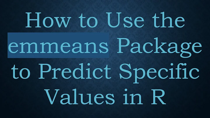 How to Use the emmeans Package to Predict Specific Values in R