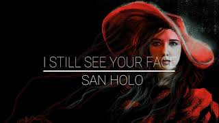 San Holo - I Still See Your Face [House/Lyrics]