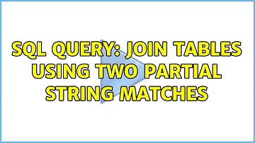 SQL Query: Join Tables using two partial string matches