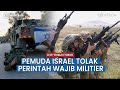 🔴Pemuda Israel Tolak Perintah Wajib Militier, Rela Dipenjara Ketimbang Terlibat Genosida di Gaza