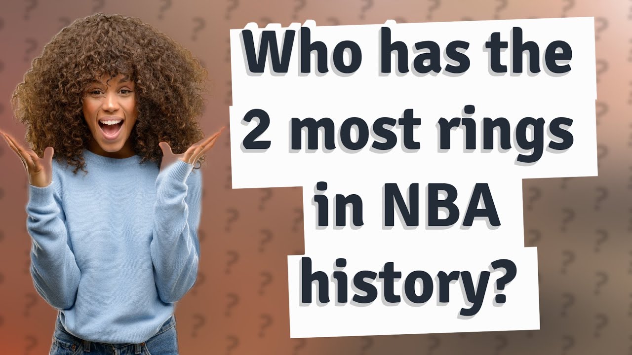 Who has the 2 most rings in NBA history? YouTube