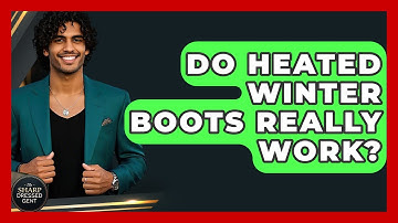Do Heated Winter Boots Really Work? - The Sharp Dressed Gent