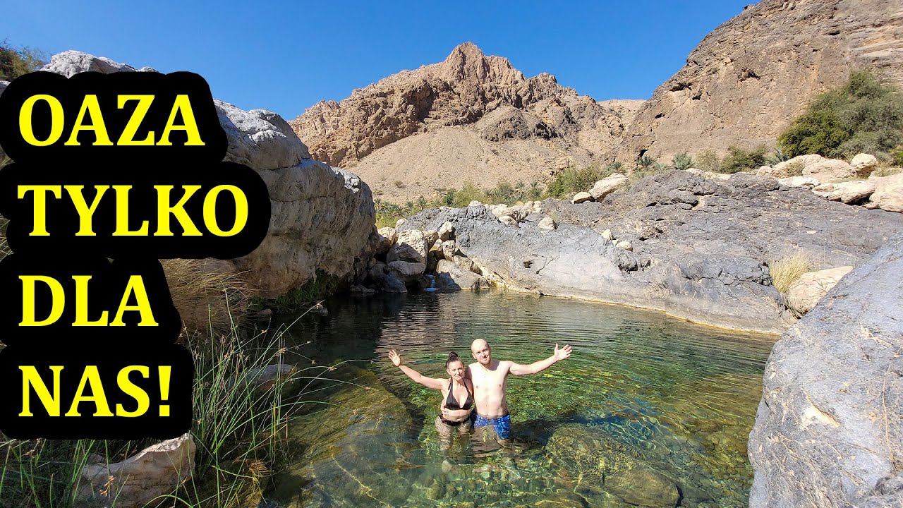 Sami w Wadi Al Arbeieen! Pożegnanie z Omanem!