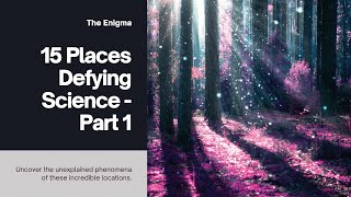 15 Mysterious Places Defying Science - Part 1