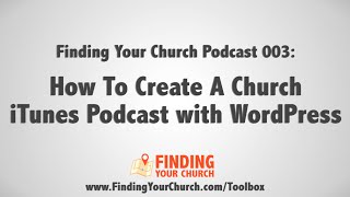 FYC Podcast 003: How To Create A Church iTunes Podcast with WordPress