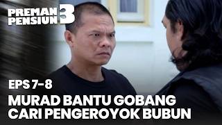 Murad Helps Gobang Find Who Attacked Bubun | PREMAN PENSIUN 3 EPS 7 8 PART 3