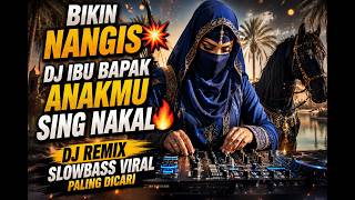 Download lagu BIKIN NANGIS💥DJ IBU BAPAK ANAKMU SING NAKAL 🔥DJ REMIX SLOWBASS VIRAL PALING DICARI