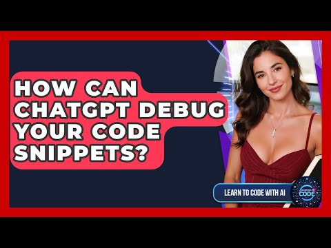 How Can ChatGPT Debug Your Code Snippets? - Learning To Code With AI