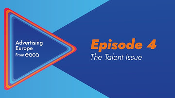Advertising Europe Episode 4: The Talent Issue