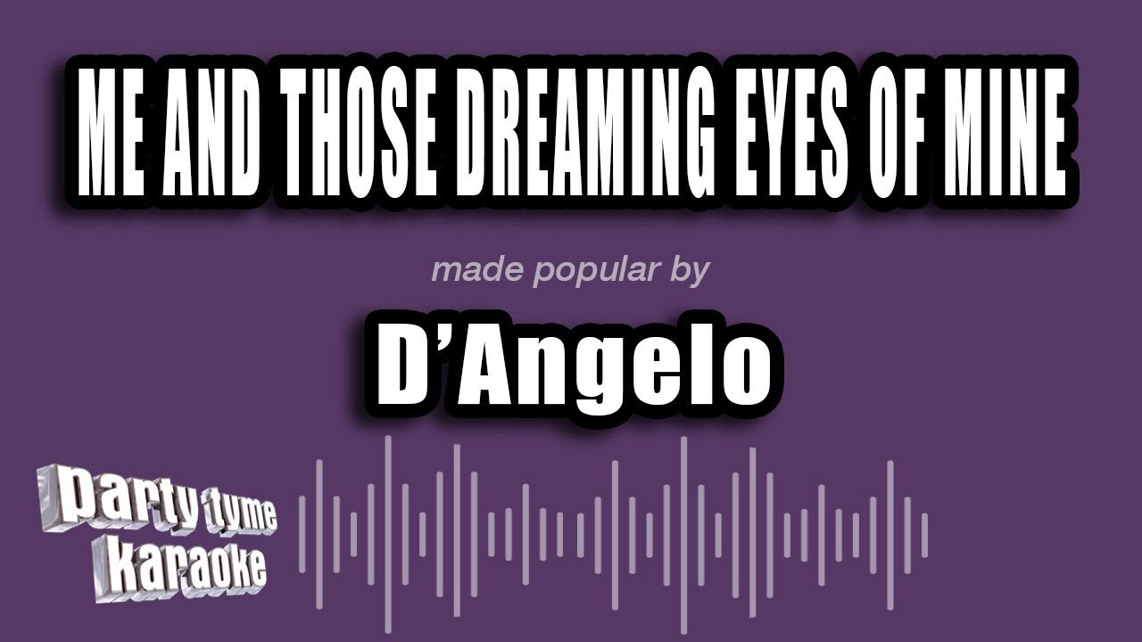 D'Angelo - Me And Those Dreaming Eyes of Mine (Karaoke Version