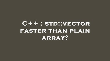 C++ : std::vector faster than plain array?