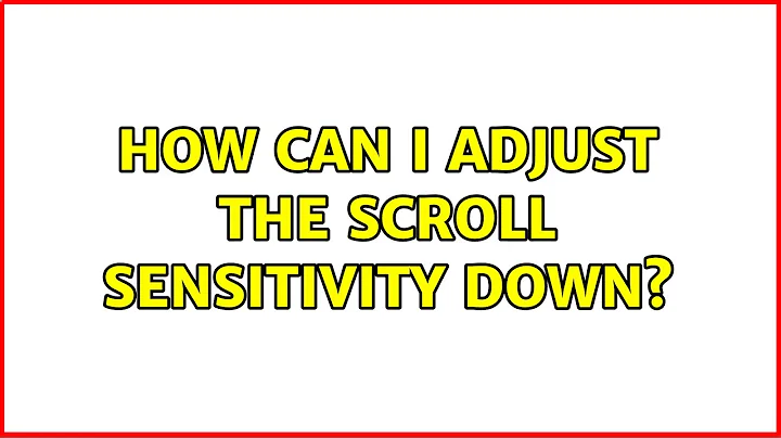 Ubuntu: How can I adjust the scroll sensitivity down?