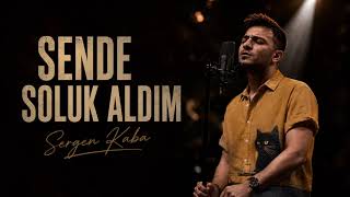 Sergen Kaba - Sende Soluk Aldım
