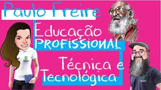 Paulo Freire e a Educação Profissional Técnica e Tecnológica (EPT)