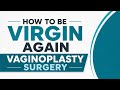 Can You Become Virgin Again? Hymen Repair Surgery Explained