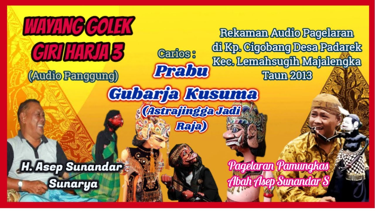 Wayang Golek GH3 Prabu Gubarja Kusuma (Audio Panggung) - H. Asep Sunandar Sunarya